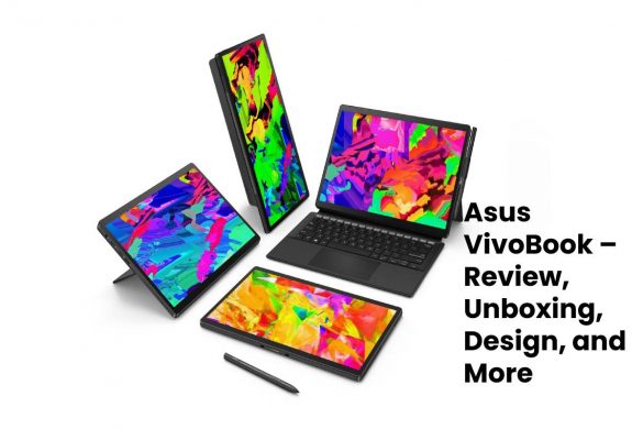 Asus VivoBook – Review, Unboxing, Design, and More