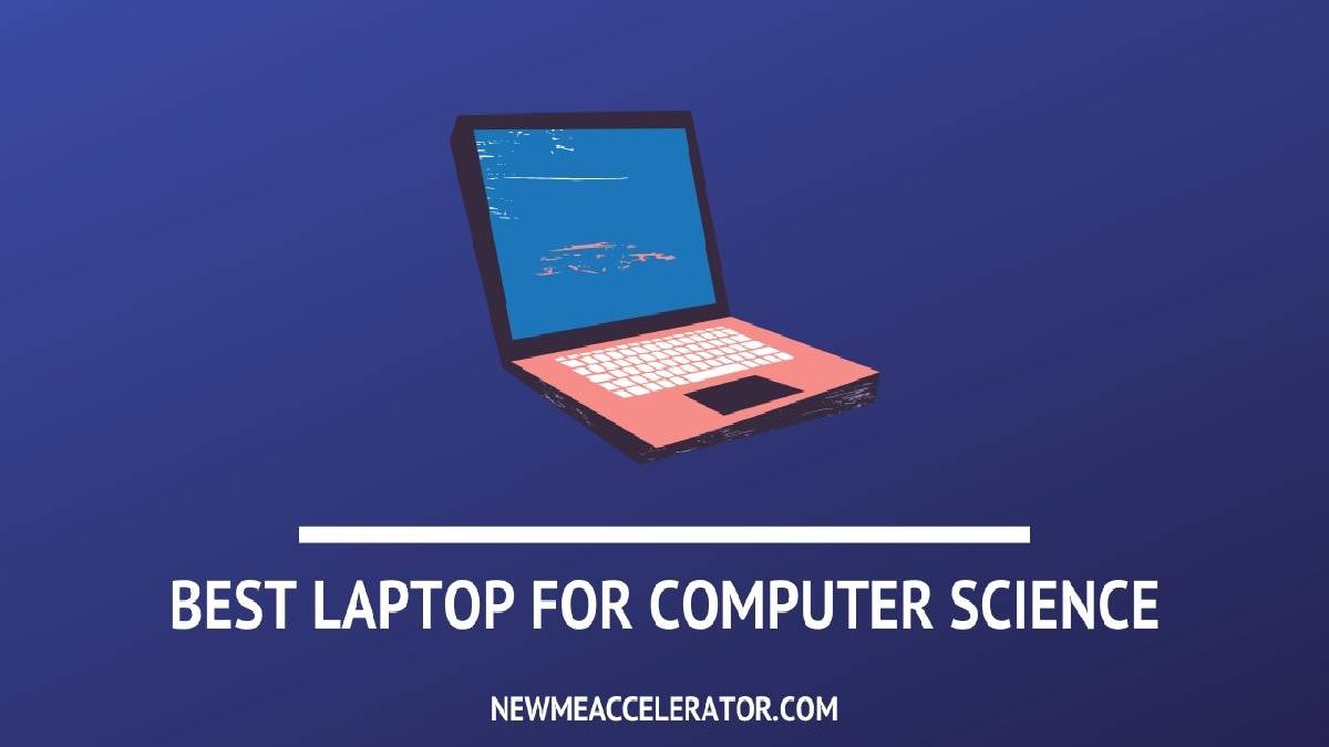 Best Laptop for Computer Science – Choose, Essential Factors