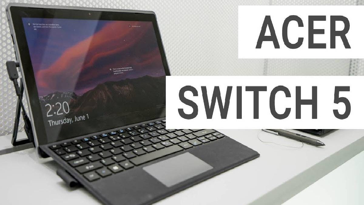 Acer Switch 5-  Datasheet, Design, Types, and More