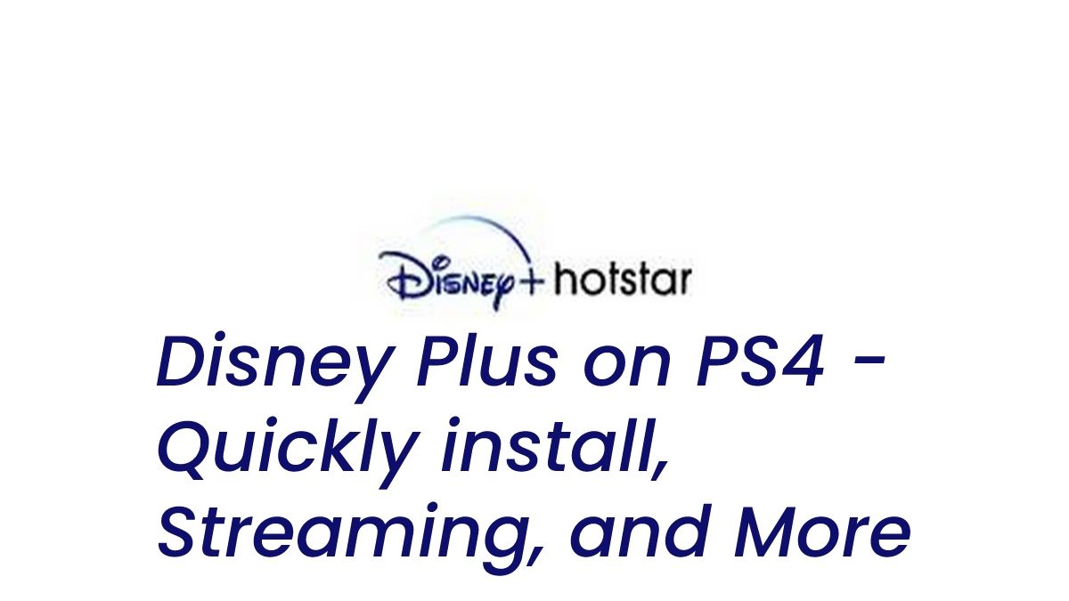 Disney Plus on PS4 – Quickly install, and Streaming