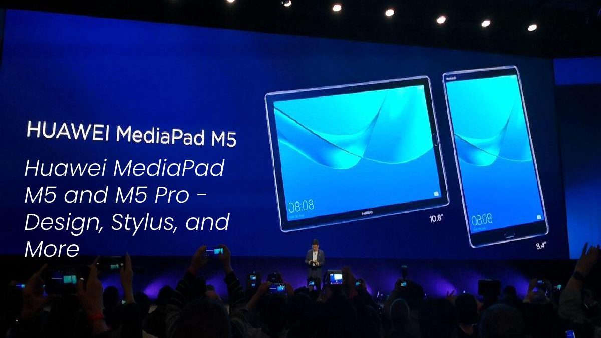 Huawei MediaPad M5 and M5 Pro