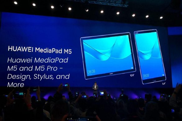 Huawei MediaPad M5 and M5 Pro - Design, Stylus, and More