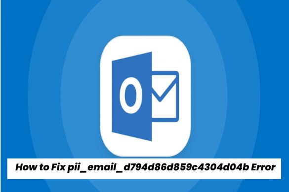 How to Fix pii_email_d794d86d859c4304d04b