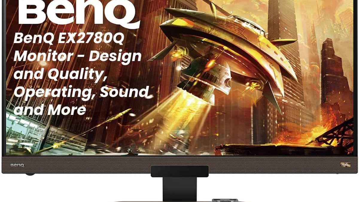 BenQ EX2780Q Monitor – Design and Quality, Operating, and Sound