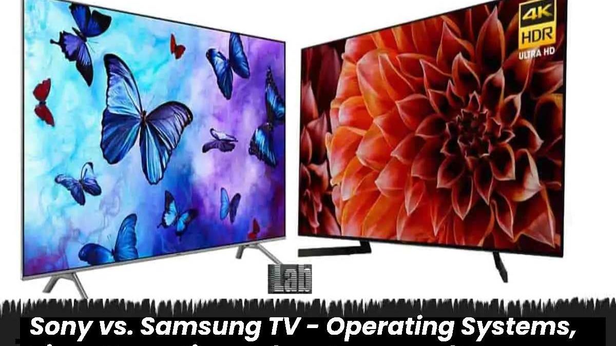 Sony vs. Samsung TV – Operating Systems, Tizen Operating, Advantages and More