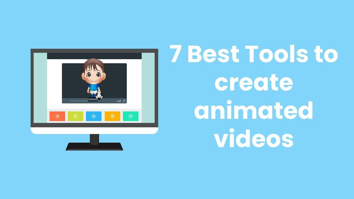 7 Best Tools to create animated videos