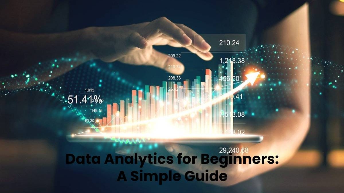 Data Analytics for Beginners: A Simple Guide
