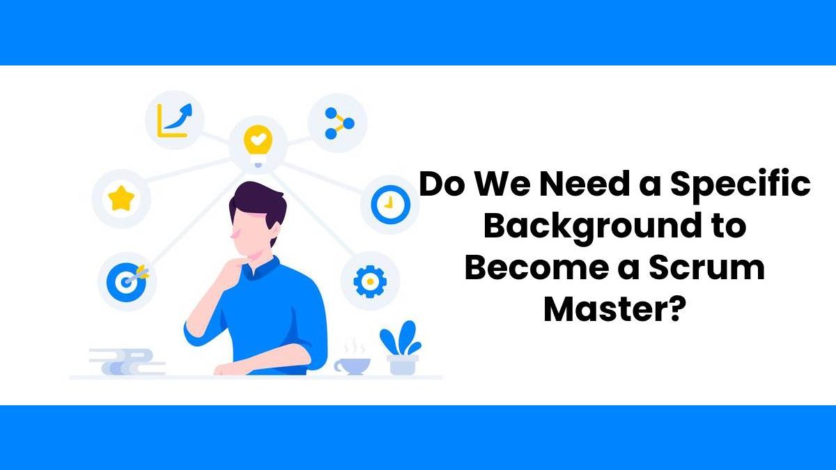 Do We Need a Specific Background to Become a Scrum Master?