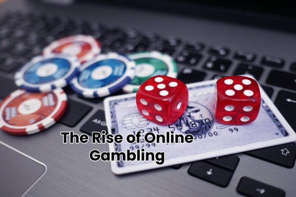 The Rise of Online Gambling