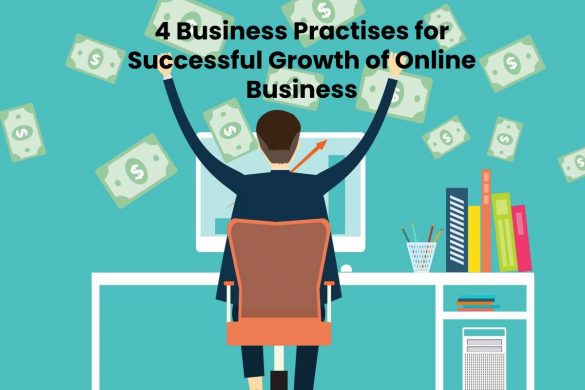 4 Business Practises for Successful Growth of Online Business