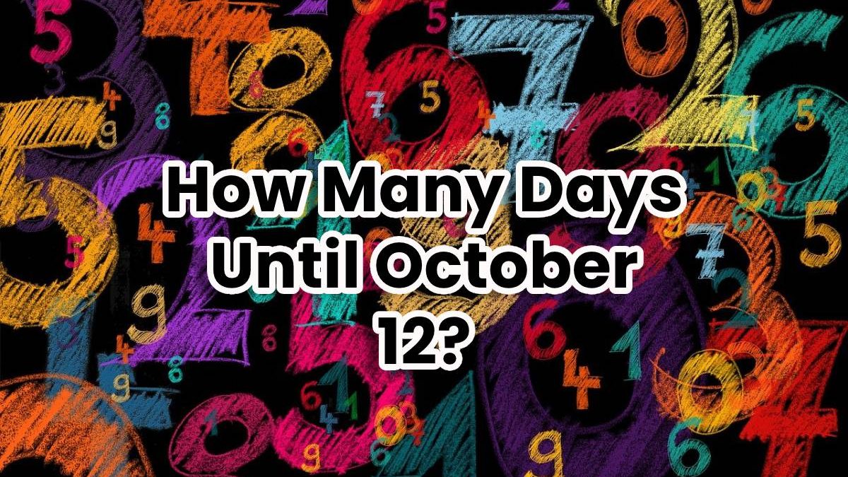 How Many Days Until October 12?