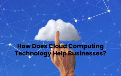 How Does Cloud Computing Technology Help Businesses?