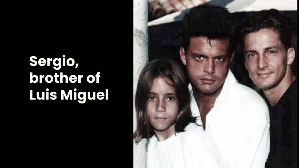 Sergio brother of Luis Miguel
