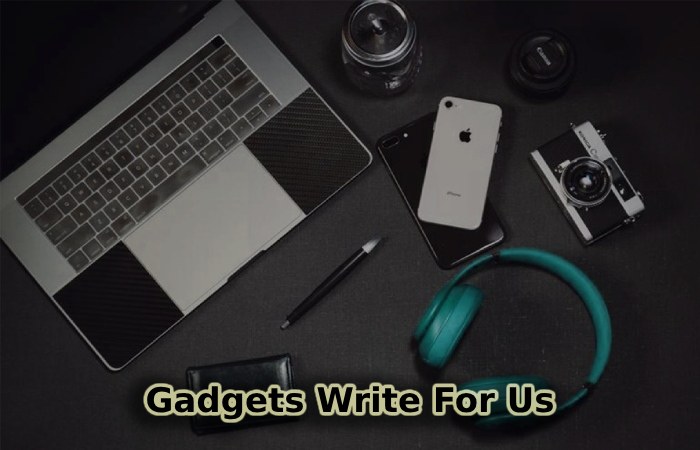 Gadgets Write For Us