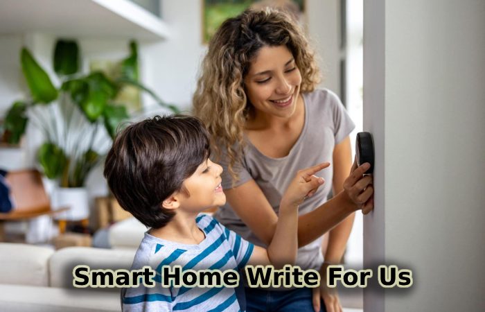 Smart Home Write For Us