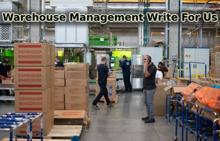Warehouse Management Write For Us